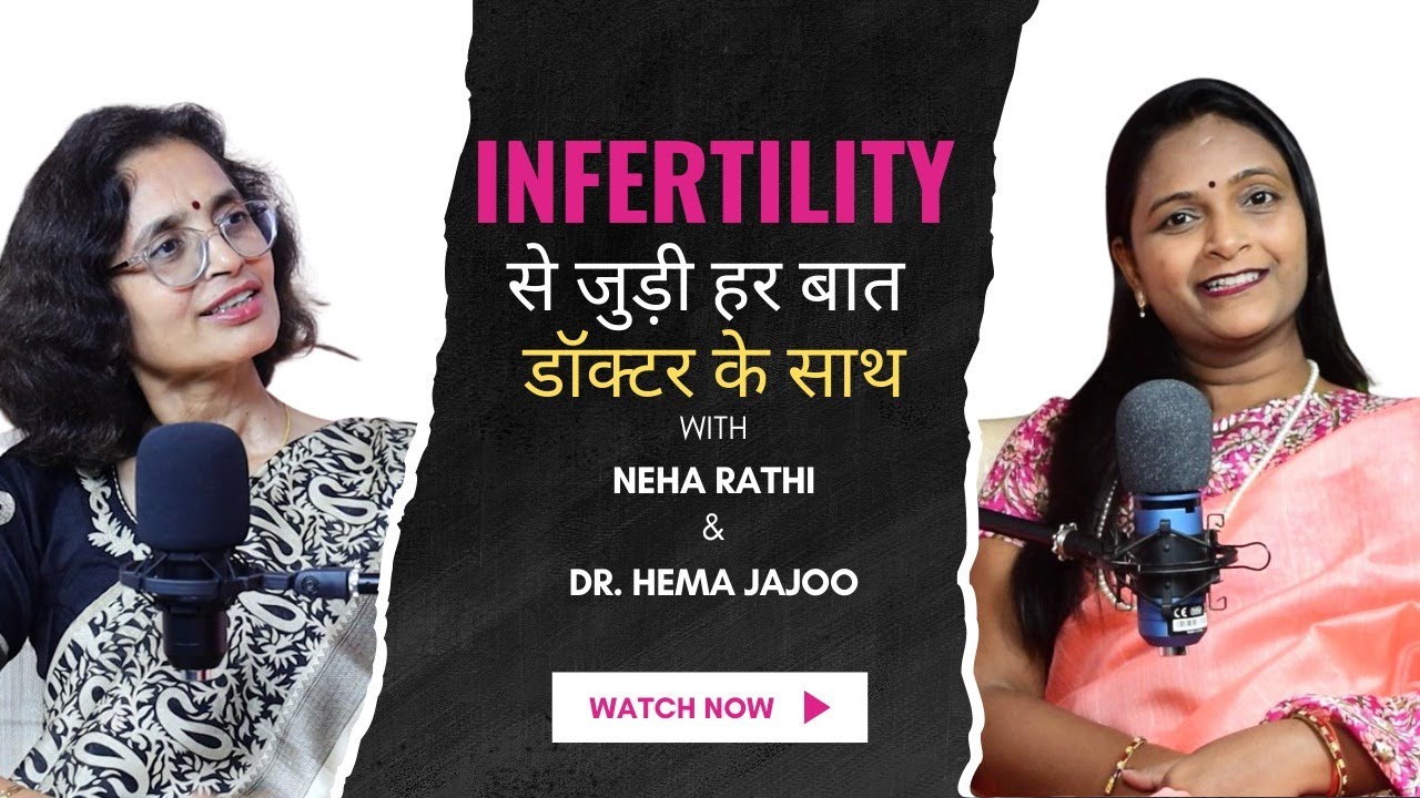 All About Infertility Expert Insights with Dr. Hema Jajoo & Host Neha Rathi